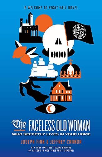 The Faceless Old Woman Who Secretly Lives in Your Home: a Welcome to Night Vale Novel