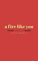 A Fire Like You
