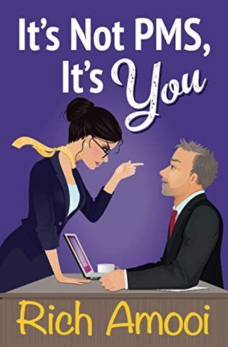 It's Not PMS, It's You