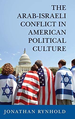 The Arab-Israeli Conflict in American Political Culture