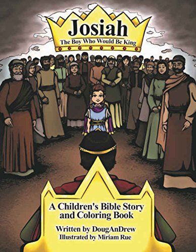 Josiah: The Boy Who Would Be King