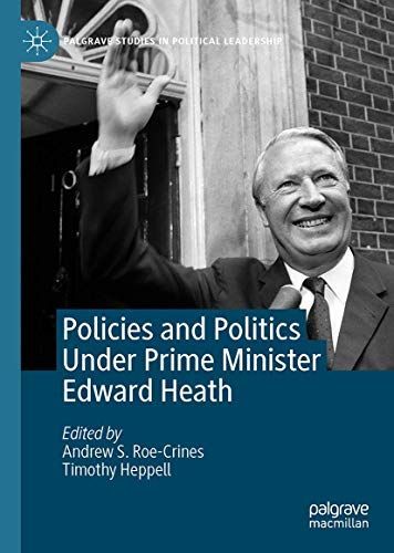 Policies and Politics Under Prime Minister Edward Heath