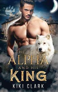 The Alpha and His King (Kincaid Pack Book 1)