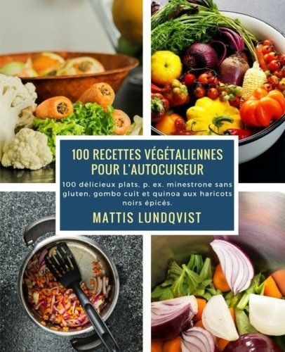 100 Recettes Vgtaliennes Pour L'autocuiseur