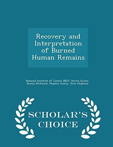 Recovery and Interpretation of Burned Human Remains - Scholar's Choice Edition