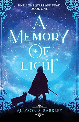 A Memory of Light: Book 1 of the Until the Stars Are Dead Series