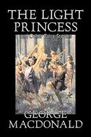 The Light Princess and Other Fairy Stories