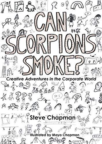 Can Scorpions Smoke? Creative Adventures in the Corporate World