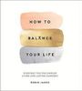 How To Balance Your Life