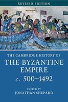 The Cambridge History of the Byzantine Empire c.500-1492