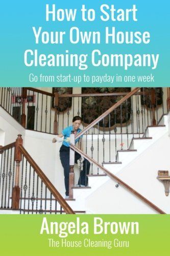 How to Start Your Own House Cleaning Company