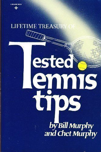 Lifetime Treasury of Tested Tennis Tips