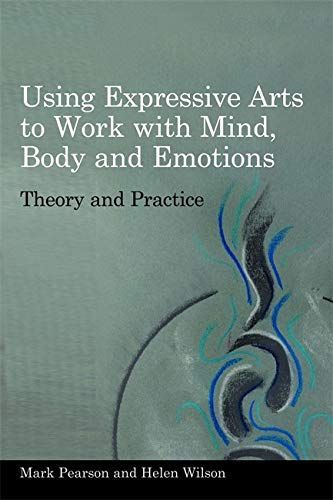 Using Expressive Arts to Work with the Mind, Body and Emotions