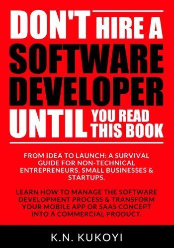 Don't Hire a Software Developer Until You Read This Book