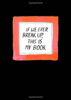 If We Ever Break Up, This Is My Book