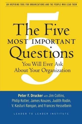 The Five Most Important Questions You Will Ever Ask About Your Organization