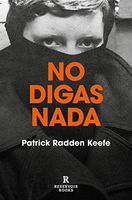 No Digas NADA / Say Nothing: A True Story of Murder and Memory in Northern Ireland