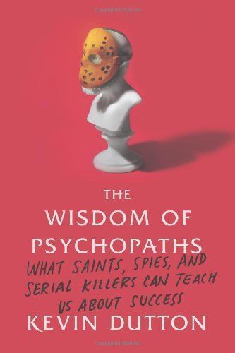 The Wisdom of Psychopaths