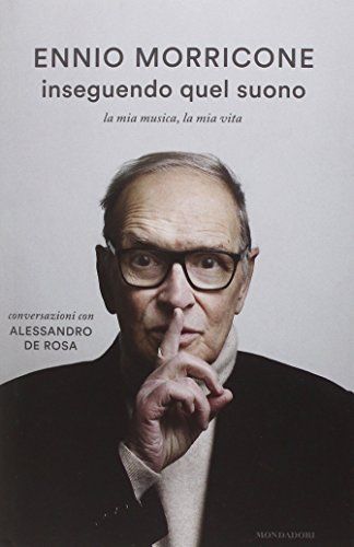 Inseguendo quel suono. La mia musica, la mia vita. Conversazioni con Alessandro De Rosa