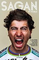 My world. La mia storia di ciclista tre volte campione del mondo UCI
