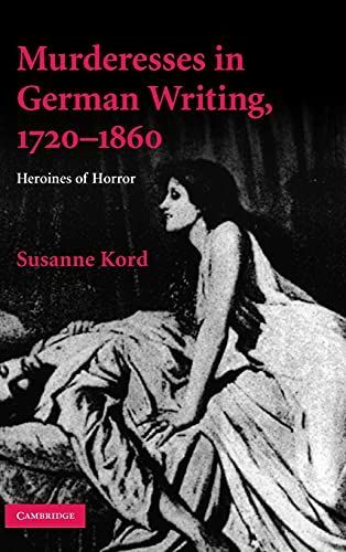 Murderesses in German Writing, 1720-1860