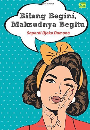 Bilang Begini, Maksudnya Begitu