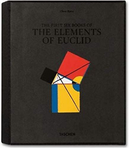 The First Six Books of the Elements of Euclid, in which Coloured Diagrams and Symbols are Used Instead of Letters for the Greater Ease of Learners