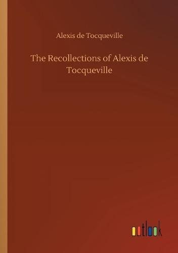 The Recollections of Alexis de Tocqueville