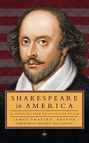 Shakespeare in America: An Anthology from the Revolution to Now: Library of America #251