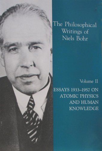 Essays 1932-1957 on Atomic Physics and Human Knowledge