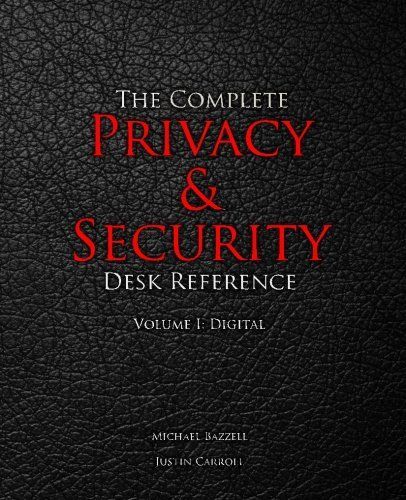 The Complete Privacy & Security Desk Reference