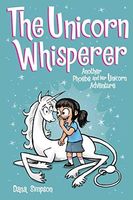 The Unicorn Whisperer (Phoebe and Her Unicorn Series Book 10)