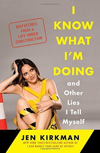 I Know What I'm Doing -- and Other Lies I Tell Myself