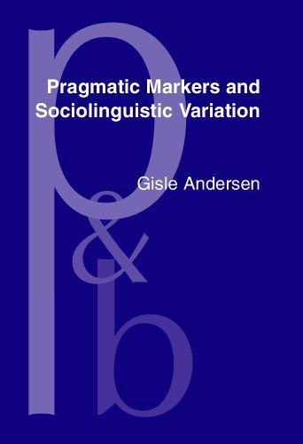 Pragmatic Markers and Sociolinguistic Variation