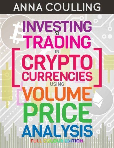 Investing & Trading in Cryptocurrencies Using Volume Price Analysis