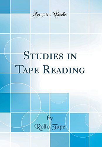 Studies in Tape Reading (Classic Reprint)