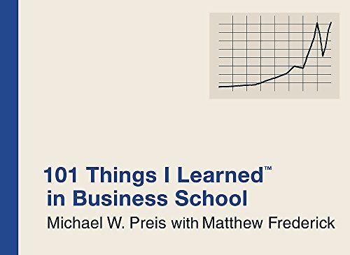 101 Things I Learned ® in Business School