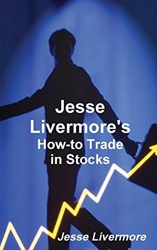 Jesse Livermore's How-To Trade in Stocks