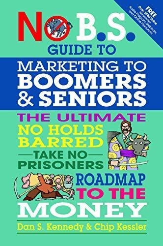 No BS Marketing to Seniors and Leading Edge Boomers