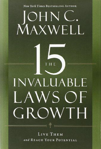 The 15 Invaluable Laws of Growth