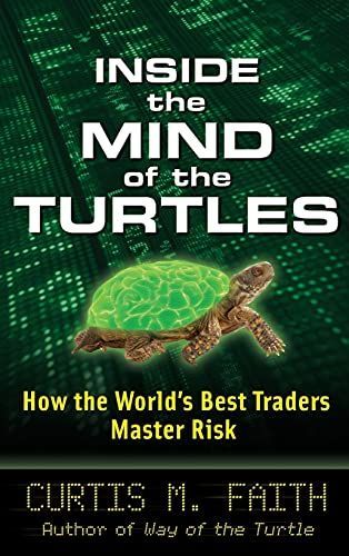 Inside the Mind of the Turtles: How the World's Best Traders Master Risk