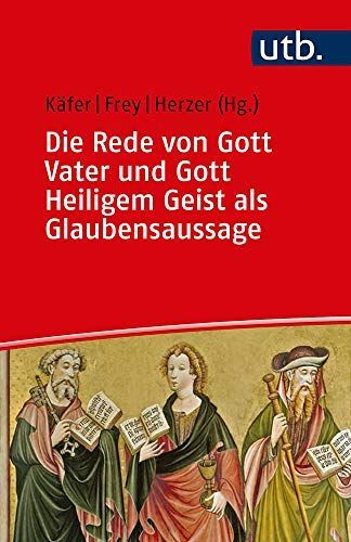 Die Rede von Gott Vater und Gott Heiligem Geist als Glaubensaussage