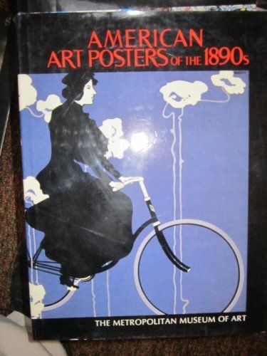 American Art Posters of the 1890s in the Metropolitan Museum of Art, Including the Leonard A. Lauder Collection