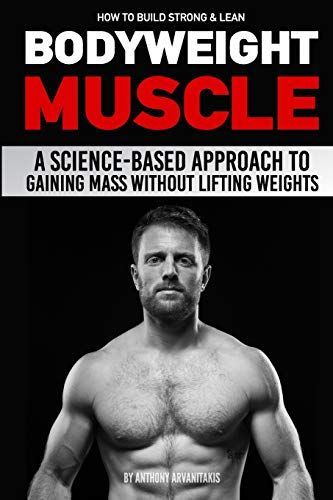 How to Build Strong and Lean Bodyweight Muscle