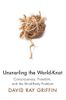 Unsnarling the World-Knot
