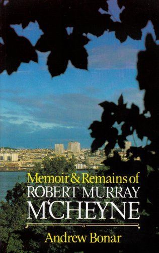 Memoir and Remains of Robert Murray M'Cheyne