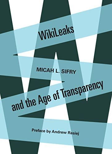 Wikileaks and the Age of Transparency