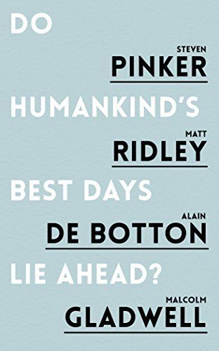 Do Humankind's Best Days Lie Ahead