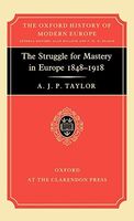 The Struggle for Mastery in Europe, 1848-1918