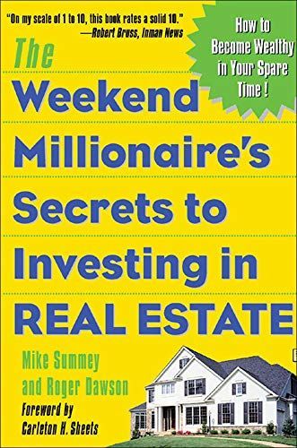 The Weekend Millionaire's Secrets to Investing in Real Estate: How to Become Wealthy in Your Spare Time